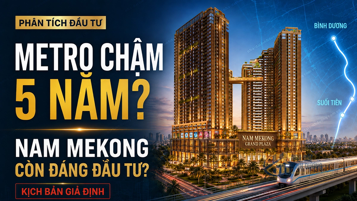 Nam Mekong Grand Plaza có nên đầu tư nếu Metro chậm 5 năm